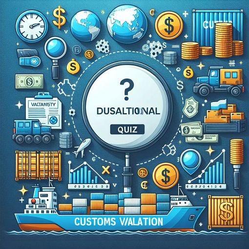 Create an educational illustration showing customs valuation processes, symbols of trade, and international commerce, in a professional style suitable for a quiz topic.