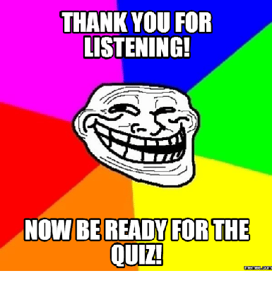 thank-you-for-listening-now-be-ready-for-the-quiz-18045450