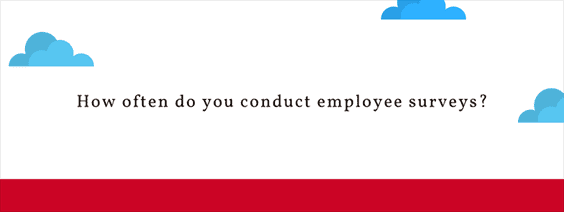 How Often Do You Conduct Employee Engagement Surveys?